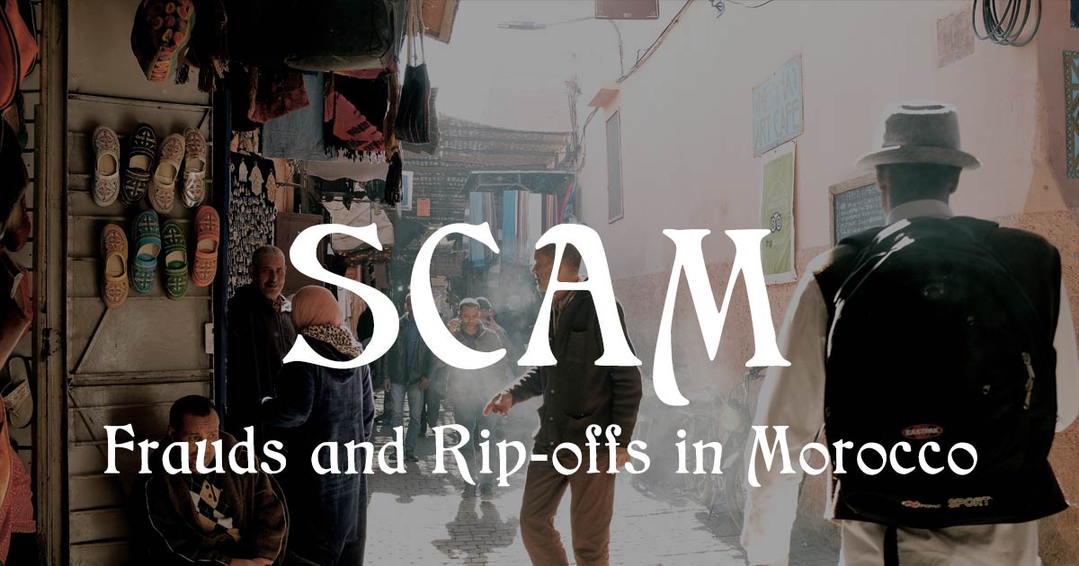 Scams in Morocco and Marrakech The most common frauds and rip-offs